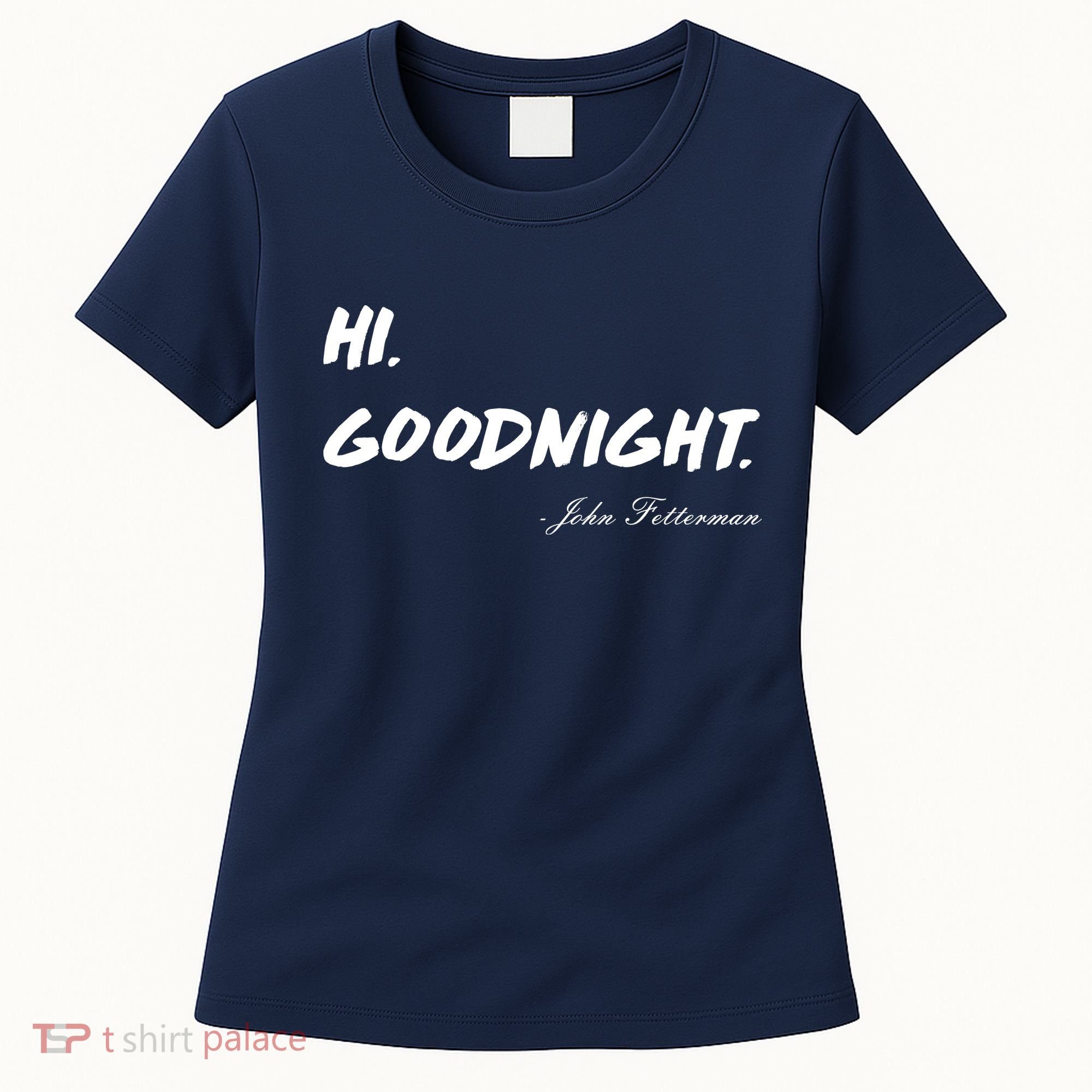 HI. Goodnight. John Fetterman Funny Debate Quote Women's T-Shirt