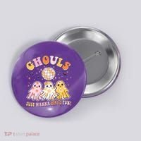 Halloween Ghouls Just Wanna Have Fun Button thumb 0