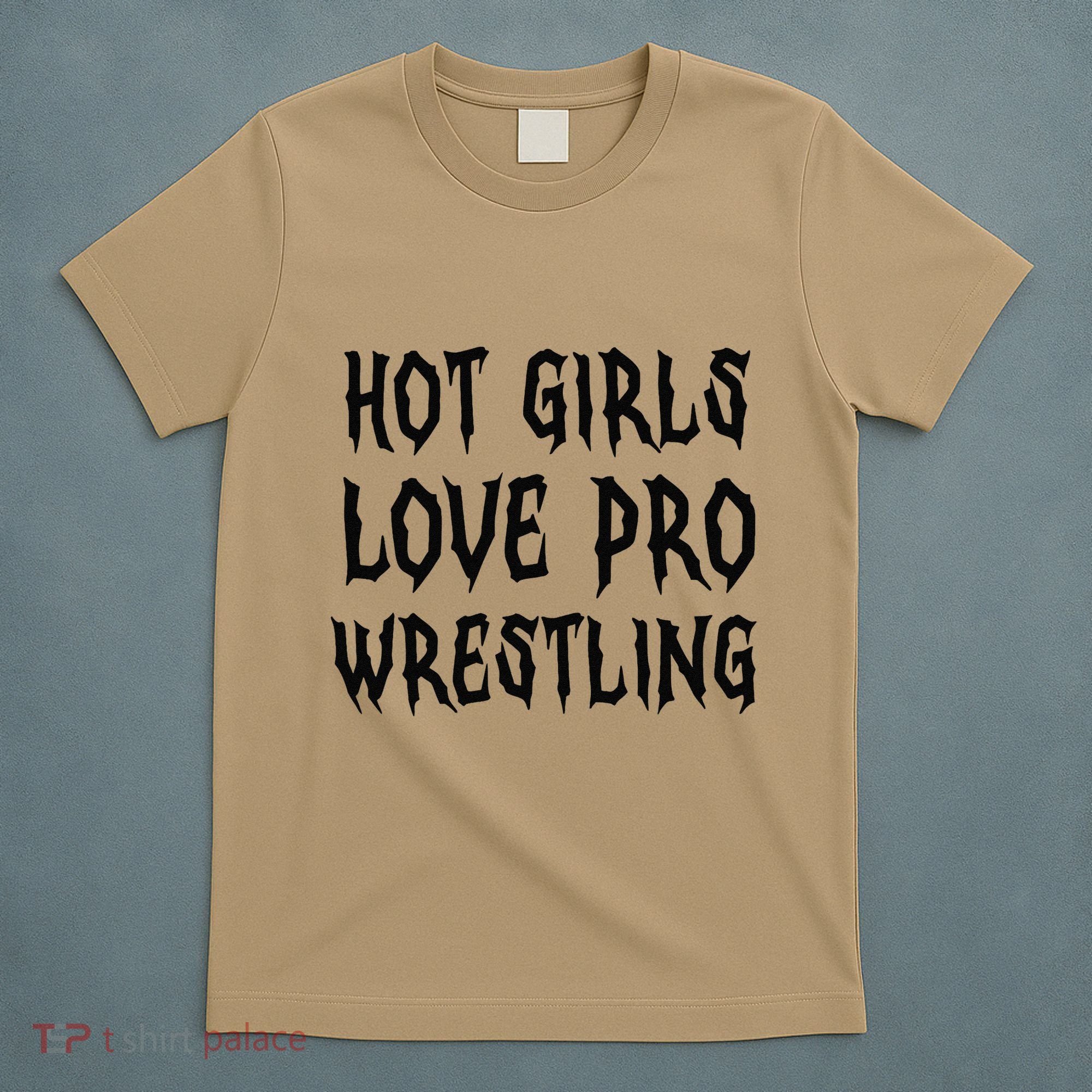 Hot Girl Love Pro Wrestling Funny Saying Quote Gift T-Shirt