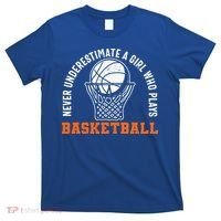 Hoops Girls Never Underestimate A Girl Who Plays Basketball T-Shirt thumb 0