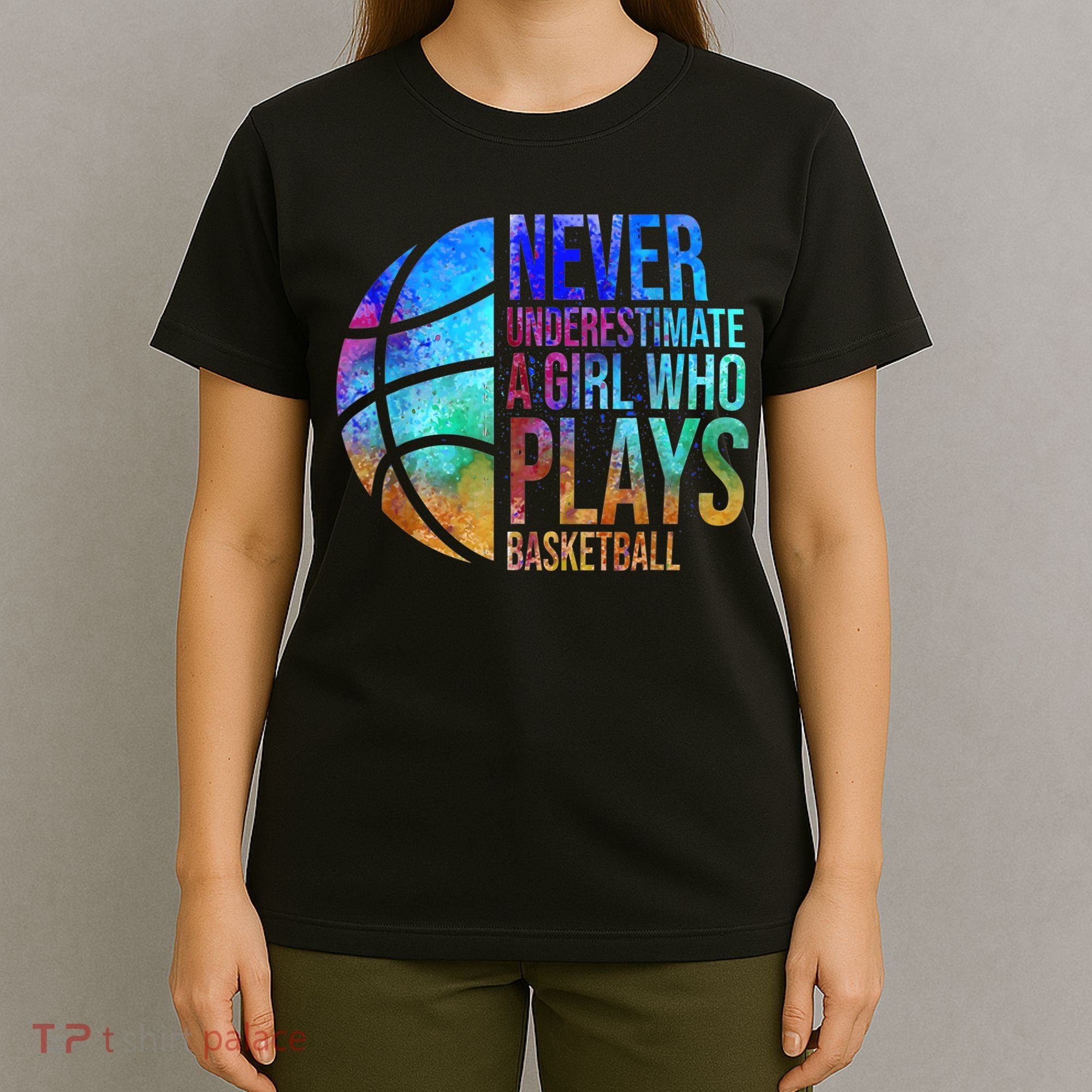 Hoops Girls Never Underestimate A Girl Who Plays Basketball. T-Shirt