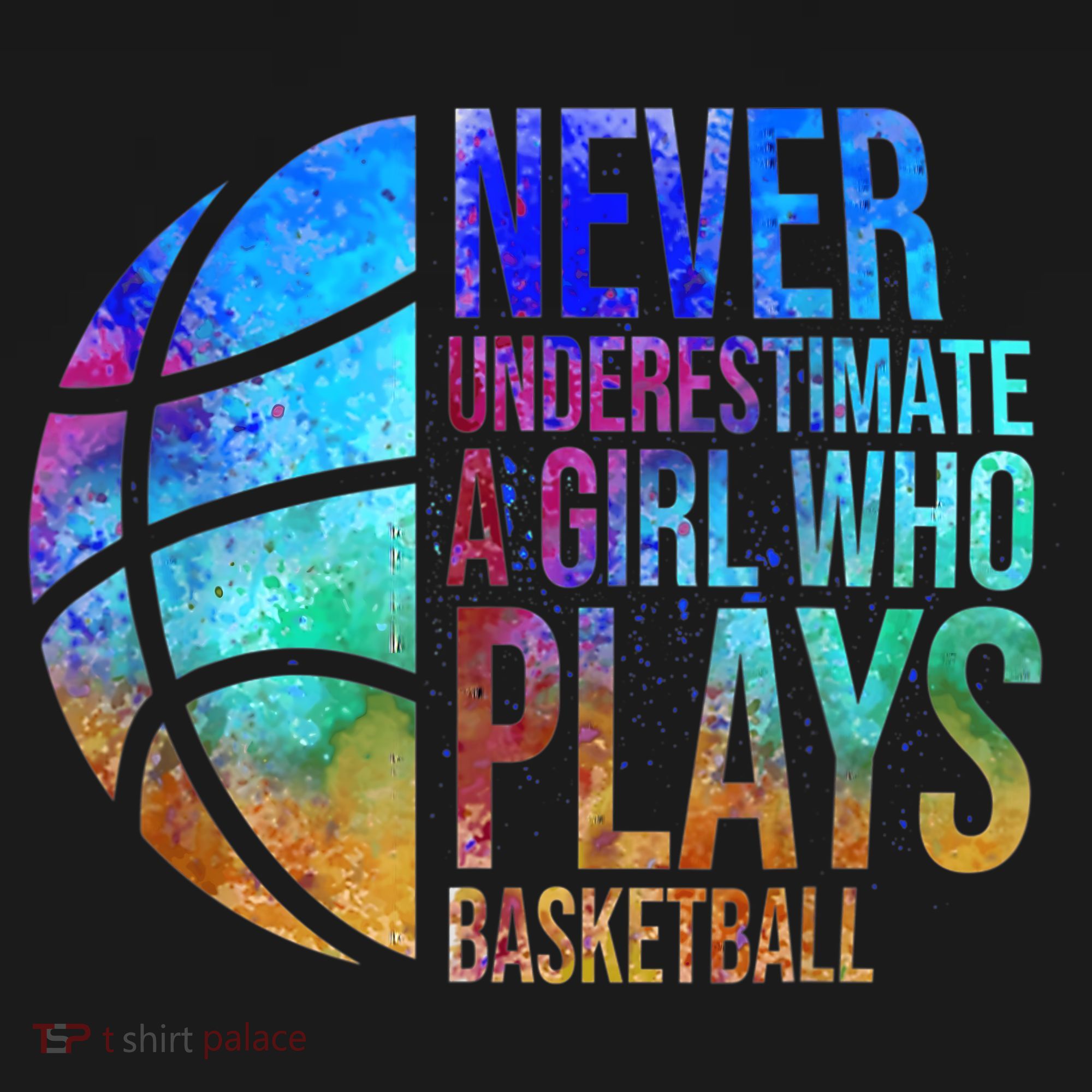 Hoops Girls Never Underestimate A Girl Who Plays Basketball. T-Shirt