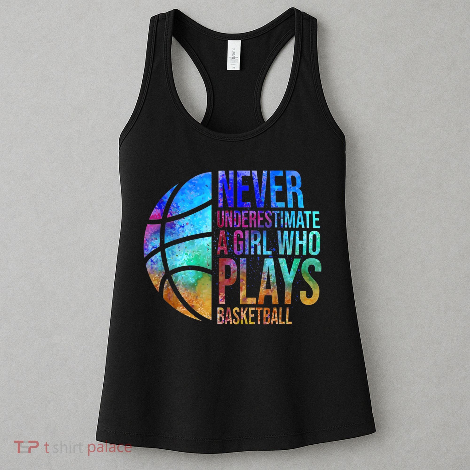 Hoops Girls Never Underestimate A Girl Who Plays Basketball. Women's Tank Top