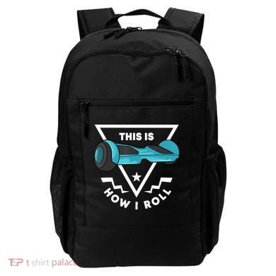 Hoverboard Gift This Is How I Roll Hover Board Backpack