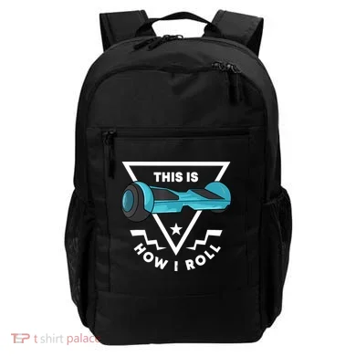 Hoverboard Gift This Is How I Roll Hover Board Backpack