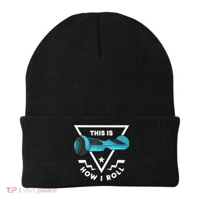 Hoverboard Gift This Is How I Roll Hover Board Beanie