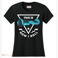Hoverboard Gift This Is How I Roll Hover Board Women's Cooling Performance Crew T-Shirt thumb 0