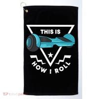 Hoverboard Gift This Is How I Roll Hover Board Golf Towel thumb 0