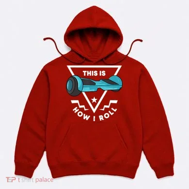 Hoverboard Gift This Is How I Roll Hover Board Hoodie