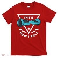 Hoverboard Gift This Is How I Roll Hover Board T-Shirt thumb 0