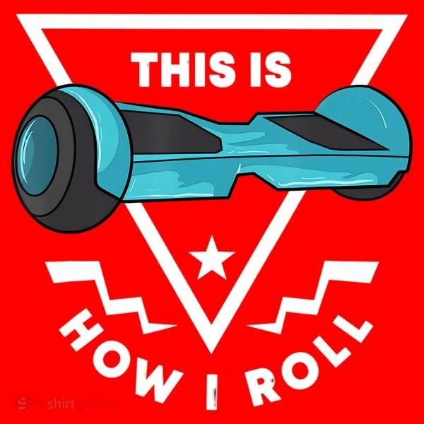 Hoverboard Gift This Is How I Roll Hover Board T-Shirt