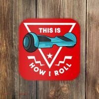 Hoverboard Gift This Is How I Roll Hover Board Coaster thumb 0