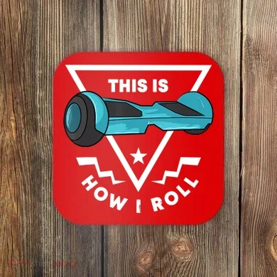 Hoverboard Gift This Is How I Roll Hover Board Coaster
