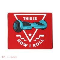 Hoverboard Gift This Is How I Roll Hover Board Mousepad thumb 0