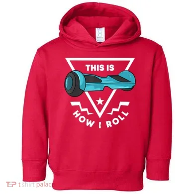 Hoverboard Gift This Is How I Roll Hover Board Toddler Hoodie