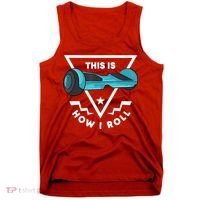 Hoverboard Gift This Is How I Roll Hover Board Tank Top thumb 0