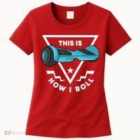 Hoverboard Gift This Is How I Roll Hover Board Women's T-Shirt thumb 0