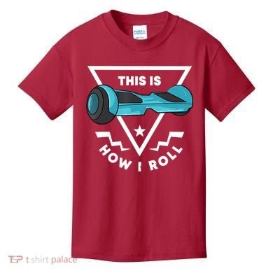 Hoverboard Gift This Is How I Roll Hover Board Kids T-Shirt