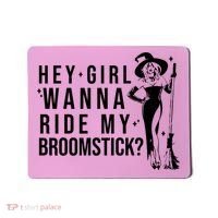 Hey Girl Wanna Ride My Broomstick Funny Witch Mousepad thumb 0