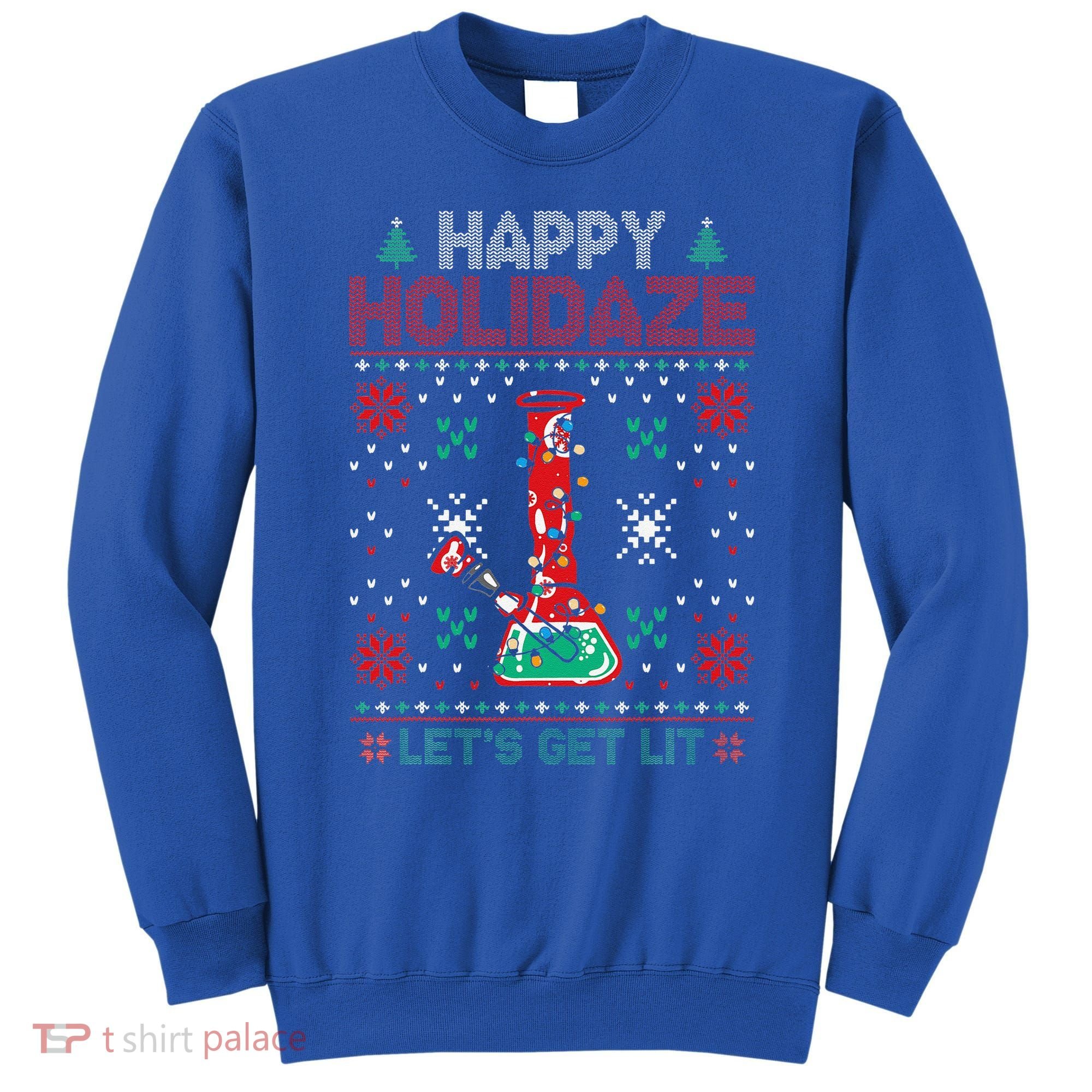 Happy Holidaze 420 Weed Xmas Ugly Christmas Funny Funny Sweatshirt