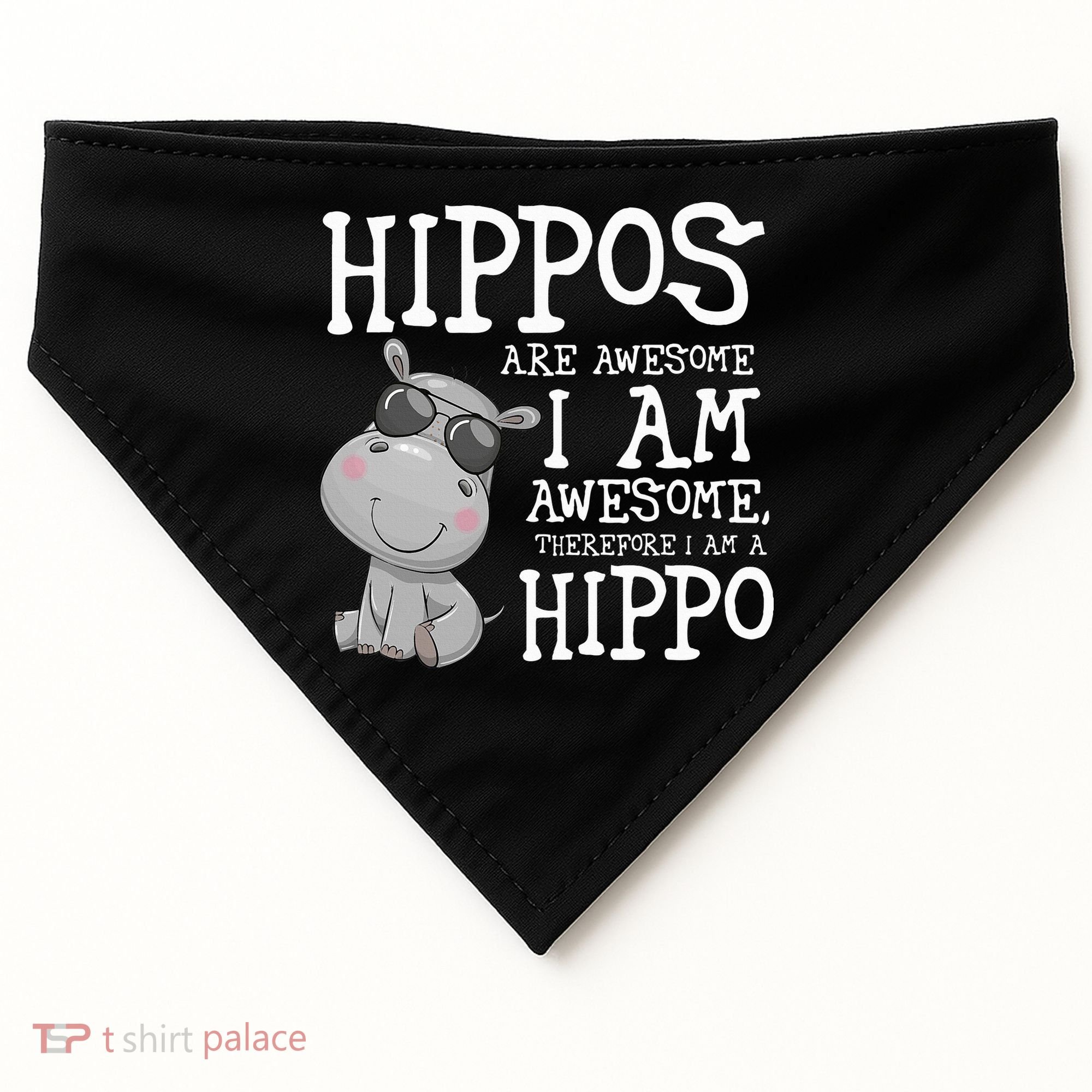 Hippopotamus Hippos Are Awesome Therefore I Am A Hippo USA-Made Doggie Bandana