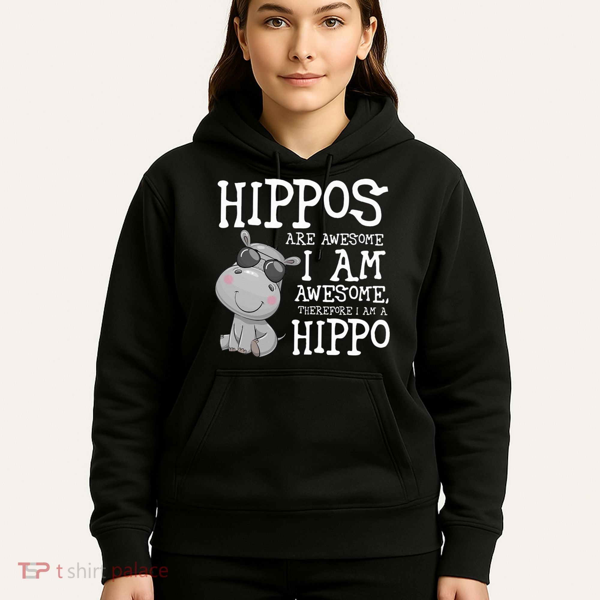 Hippopotamus Hippos Are Awesome Therefore I Am A Hippo Hoodie