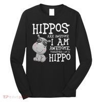 Hippopotamus Hippos Are Awesome Therefore I Am A Hippo Long Sleeve Shirt thumb 0