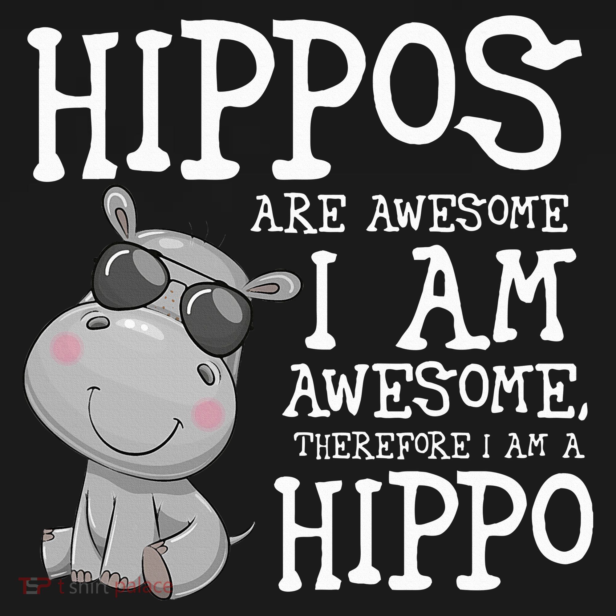 Hippopotamus Hippos Are Awesome Therefore I Am A Hippo Sweatshirt