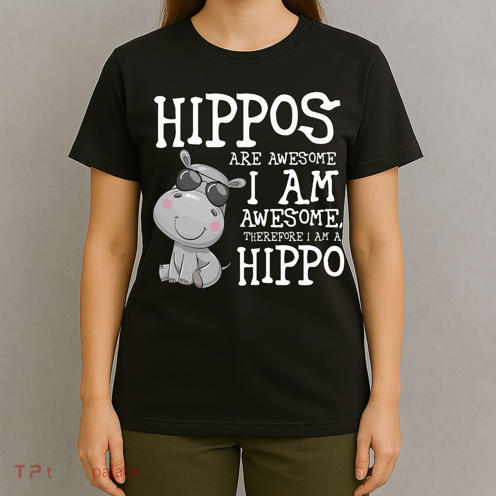 Hippopotamus Hippos Are Awesome Therefore I Am A Hippo T-Shirt
