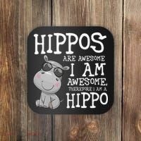 Hippopotamus Hippos Are Awesome Therefore I Am A Hippo Coaster thumb 0