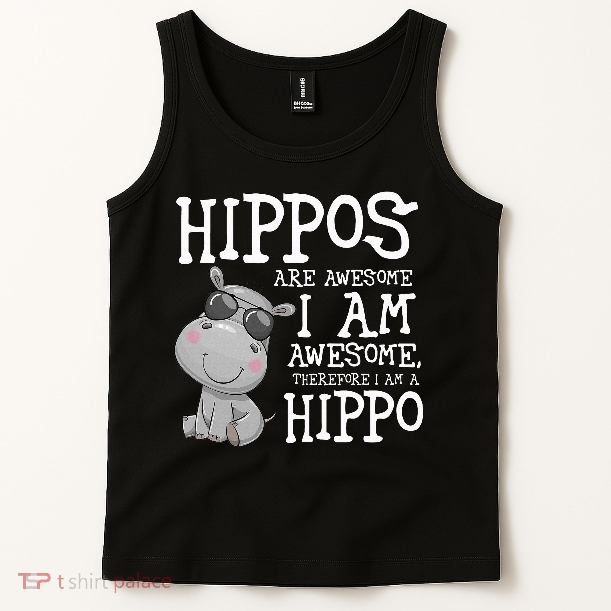 Hippopotamus Hippos Are Awesome Therefore I Am A Hippo Tank Top