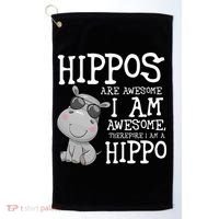 Hippopotamus Hippos Are Awesome Therefore I Am A Hippo Golf Towel thumb 0