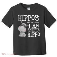 Hippopotamus Hippos Are Awesome Therefore I Am A Hippo Toddler T-Shirt thumb 0