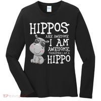 Hippopotamus Hippos Are Awesome Therefore I Am A Hippo Women's Long Sleeve Shirt thumb 0