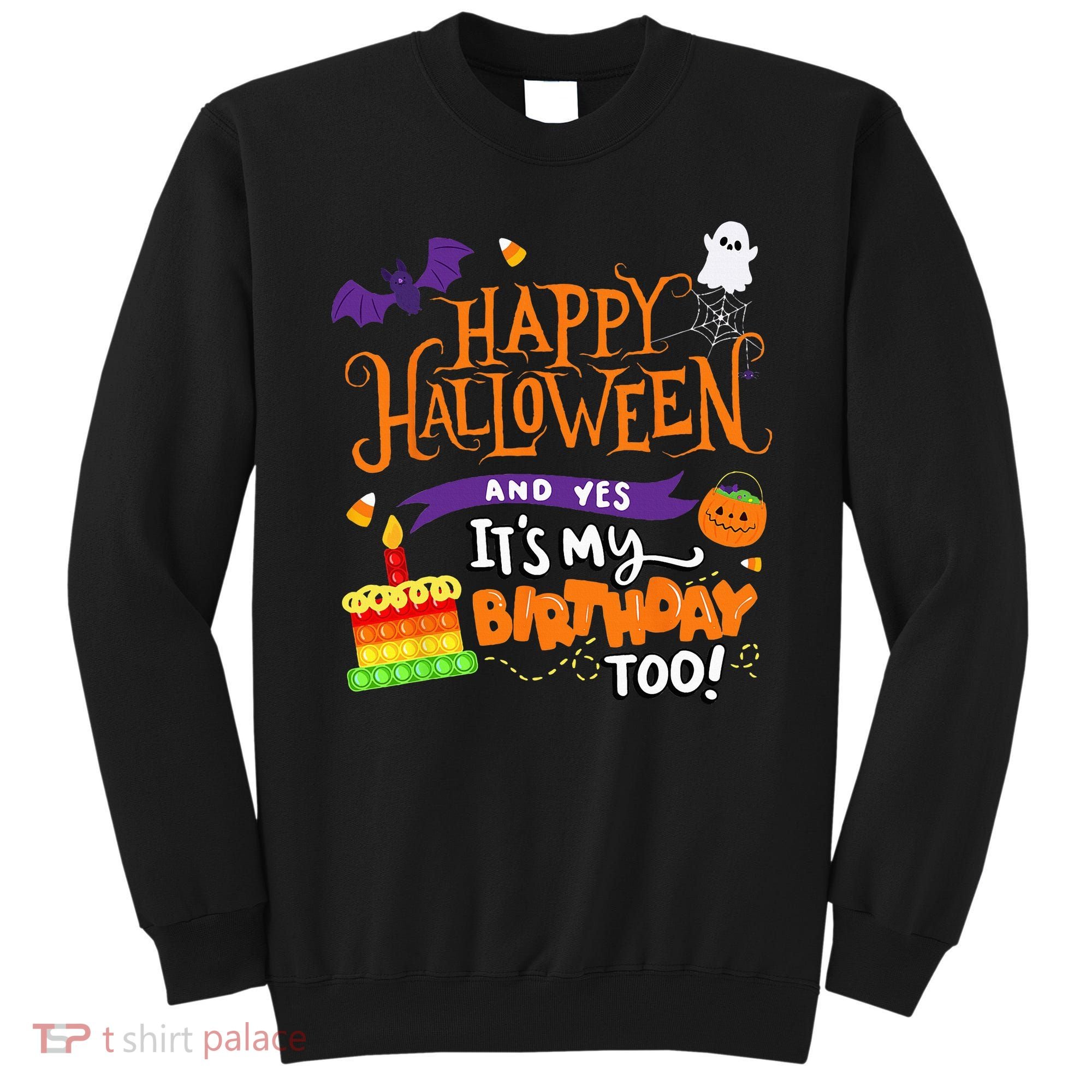 Happy Halloween And Yes Its My Birthday Halloween Sweatshirt