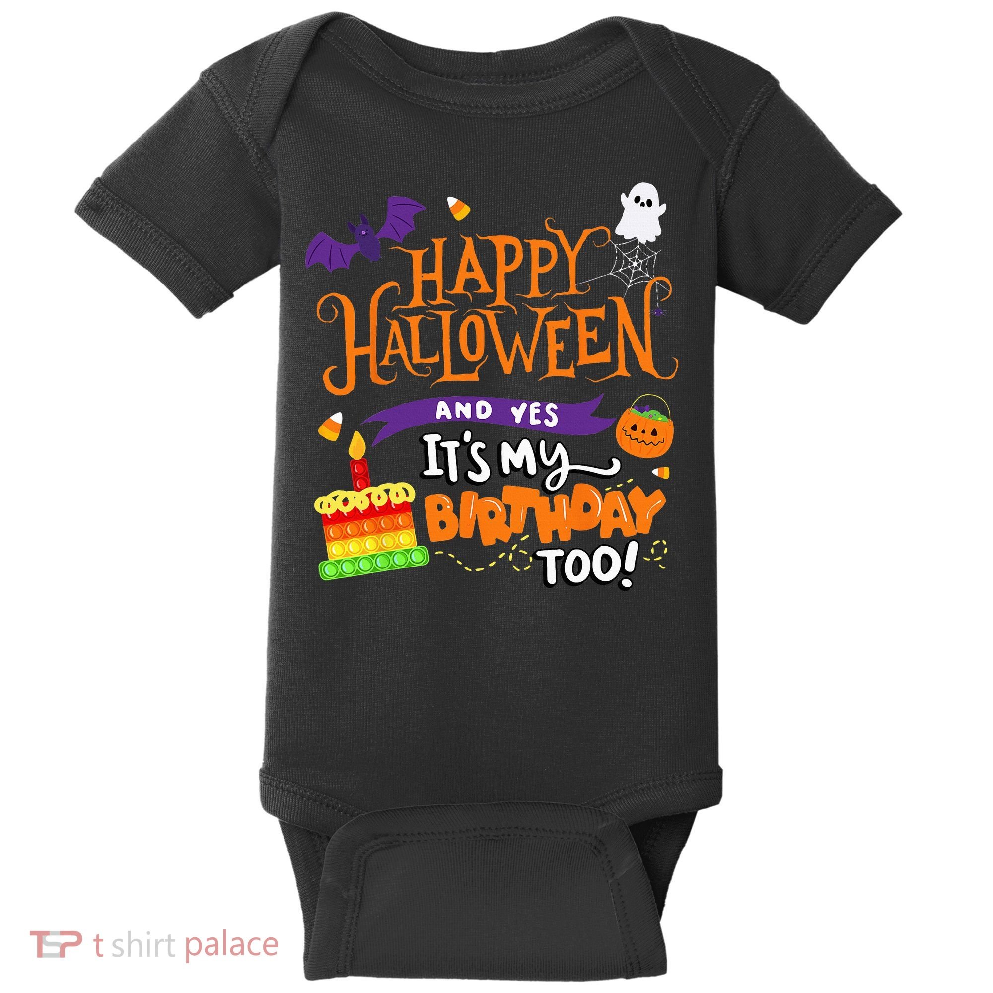 Happy Halloween And Yes Its My Birthday Halloween Baby Bodysuit