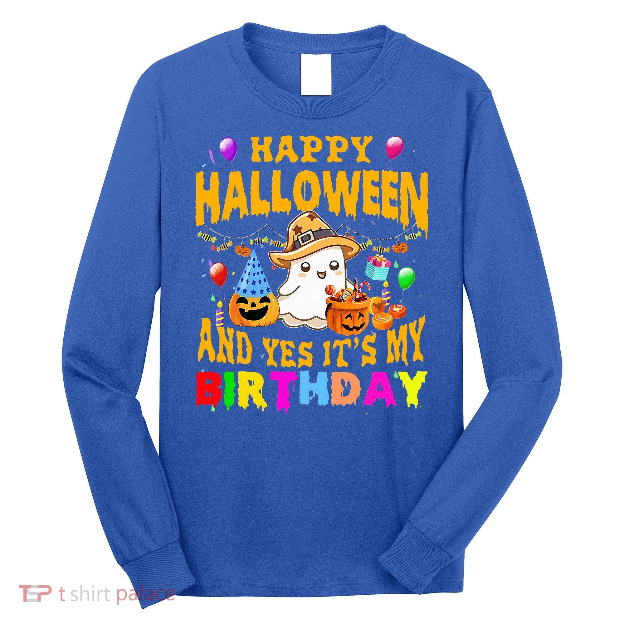 Happy Halloween And Yes It's My Birthday Halloween Party Long Sleeve Shirt
