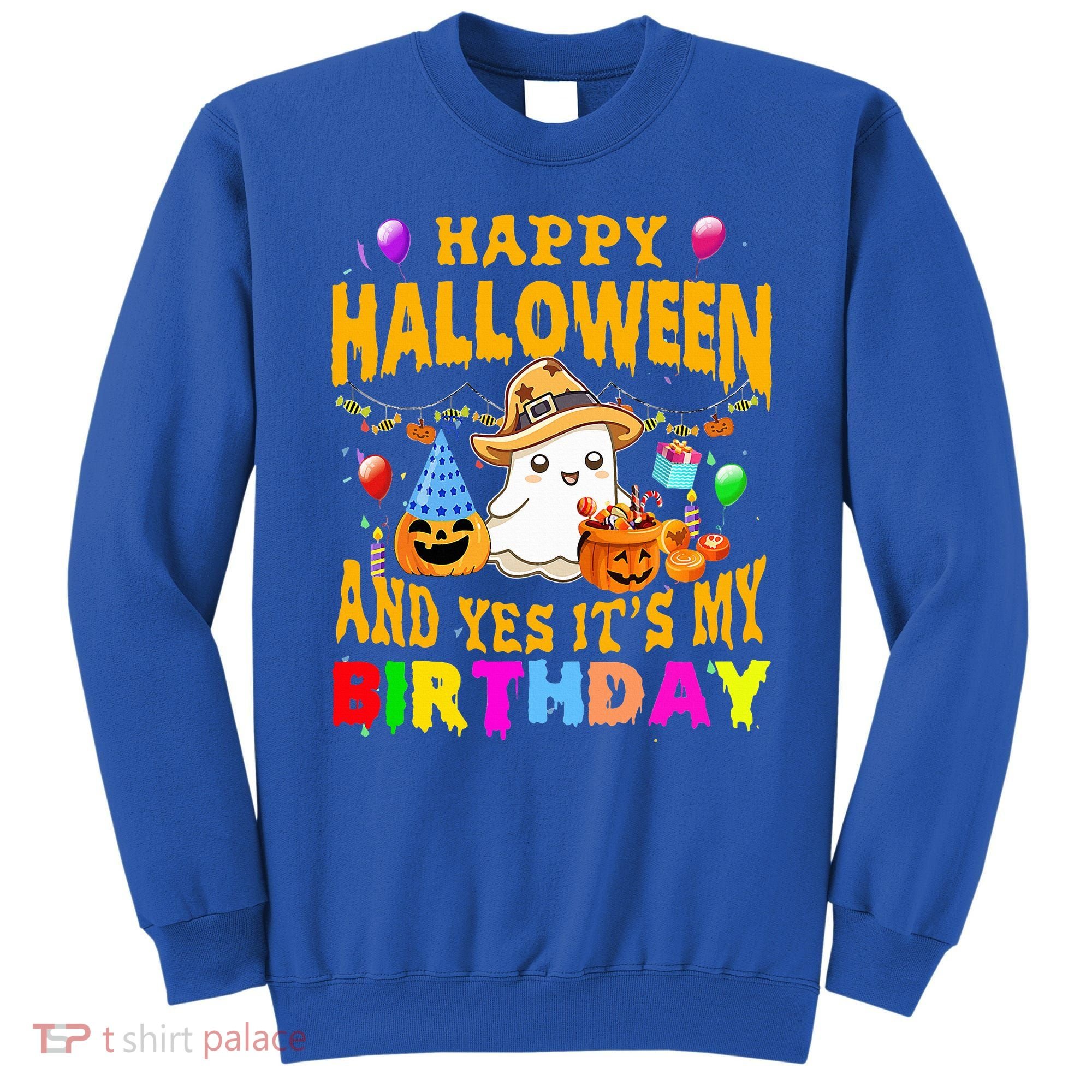 Happy Halloween And Yes It's My Birthday Halloween Party Sweatshirt