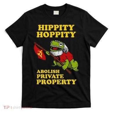 Hippity Hoppity Abolish Private Property Frog Meme T-Shirt