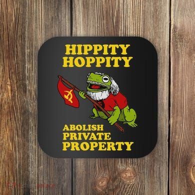 Hippity Hoppity Abolish Private Property Frog Meme Coaster