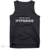 Hypnosis Hypnotist Ask Me About Hypnosis Hypnotic Apparel Tank Top thumb 0