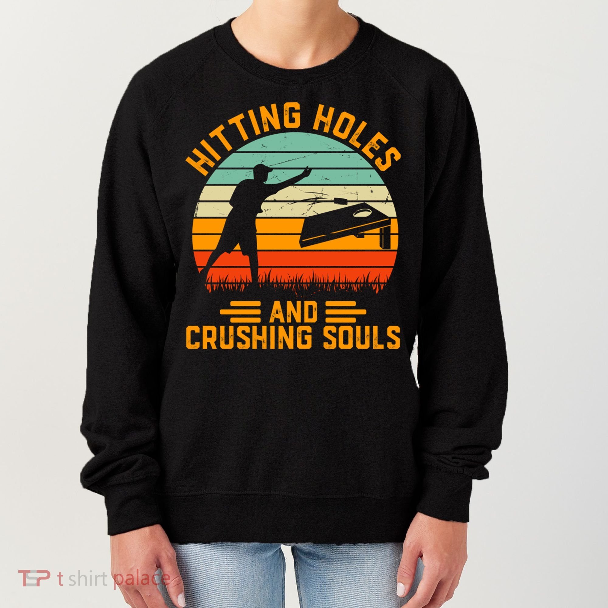 Hitting Holes And Crushing Souls Cornhole Women's Sweatshirt