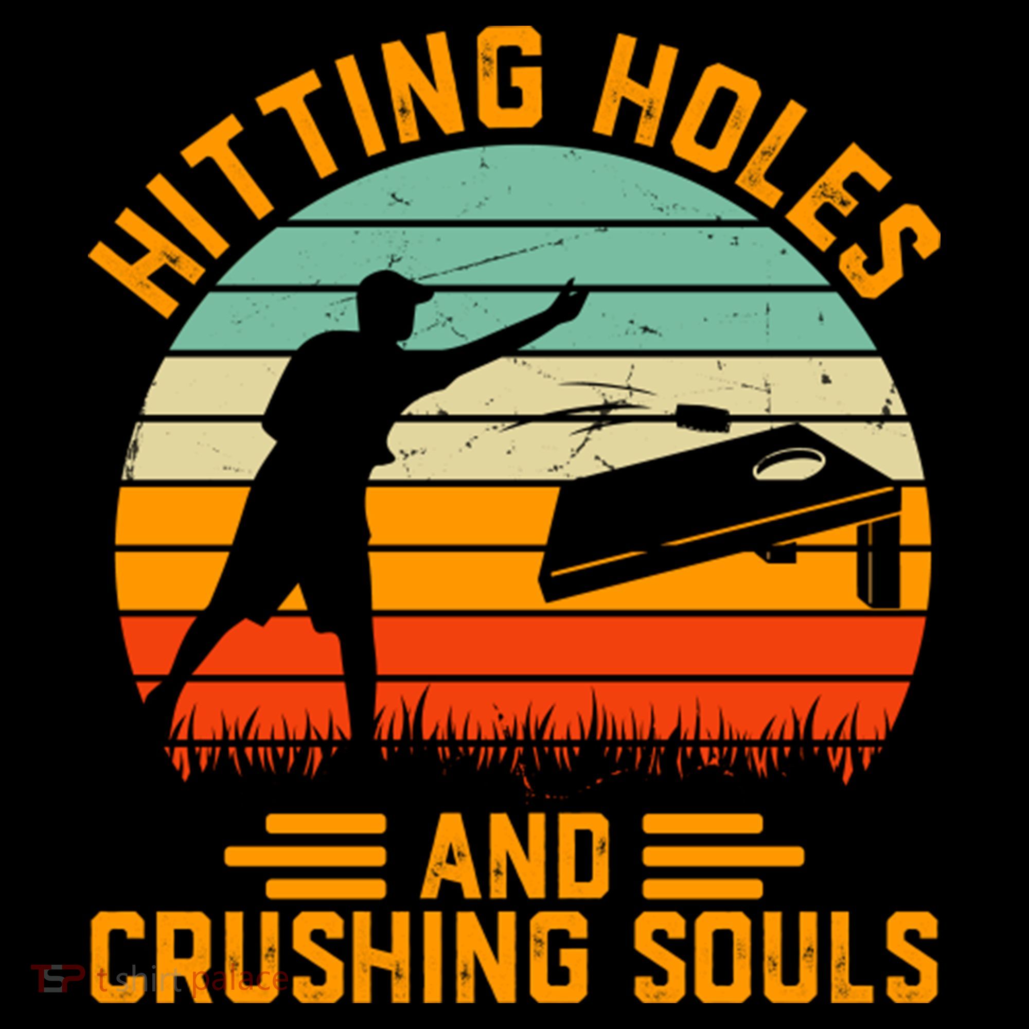 Hitting Holes And Crushing Souls Cornhole Hoodie