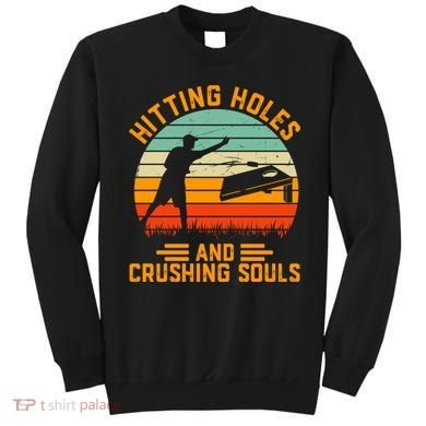 Hitting Holes And Crushing Souls Cornhole Sweatshirt