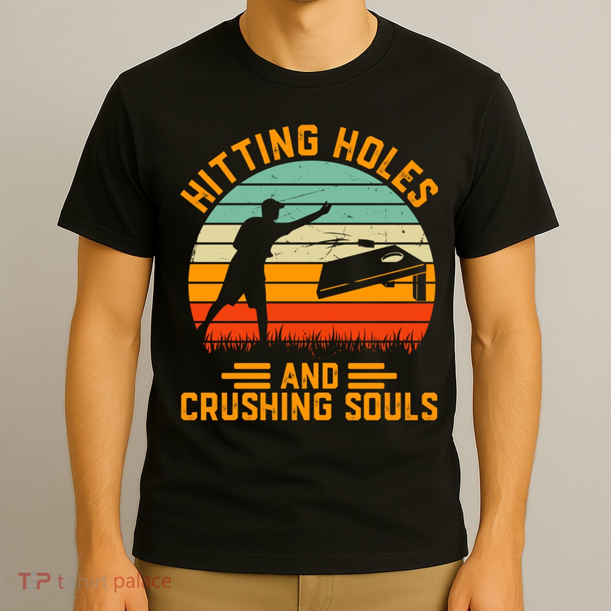 Hitting Holes And Crushing Souls Cornhole T-Shirt