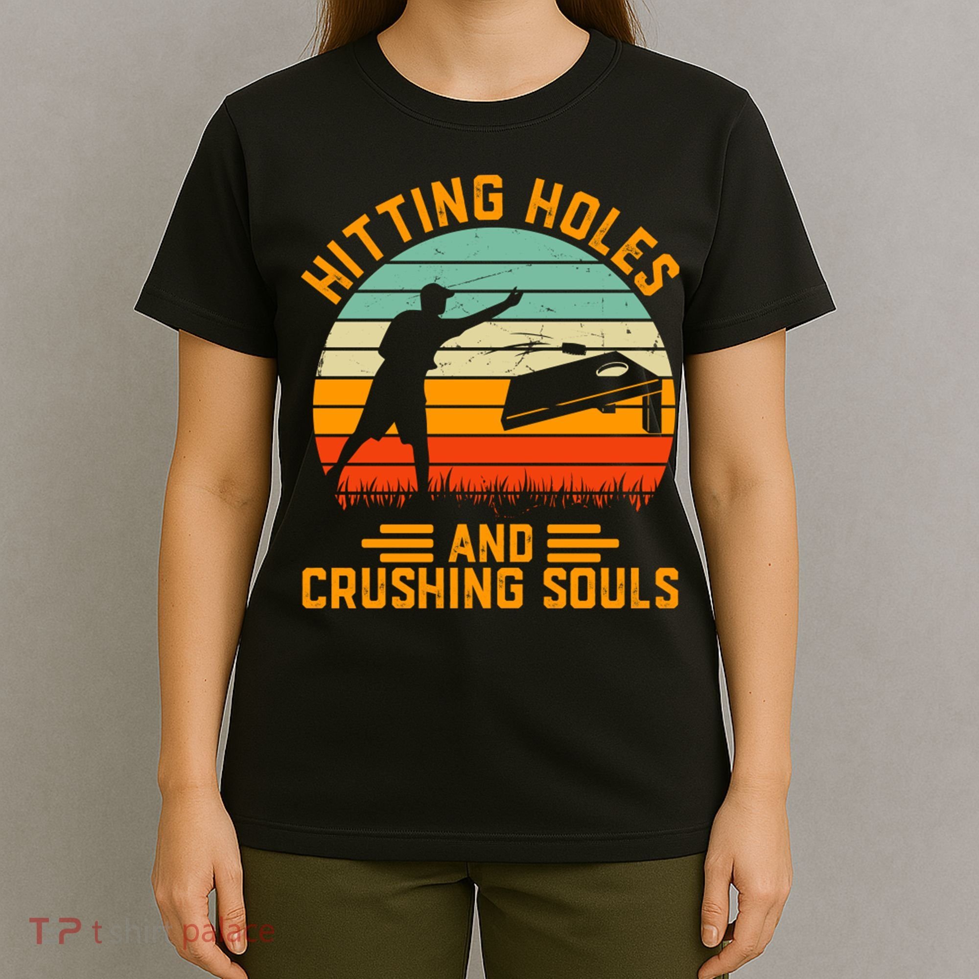 Hitting Holes And Crushing Souls Cornhole T-Shirt