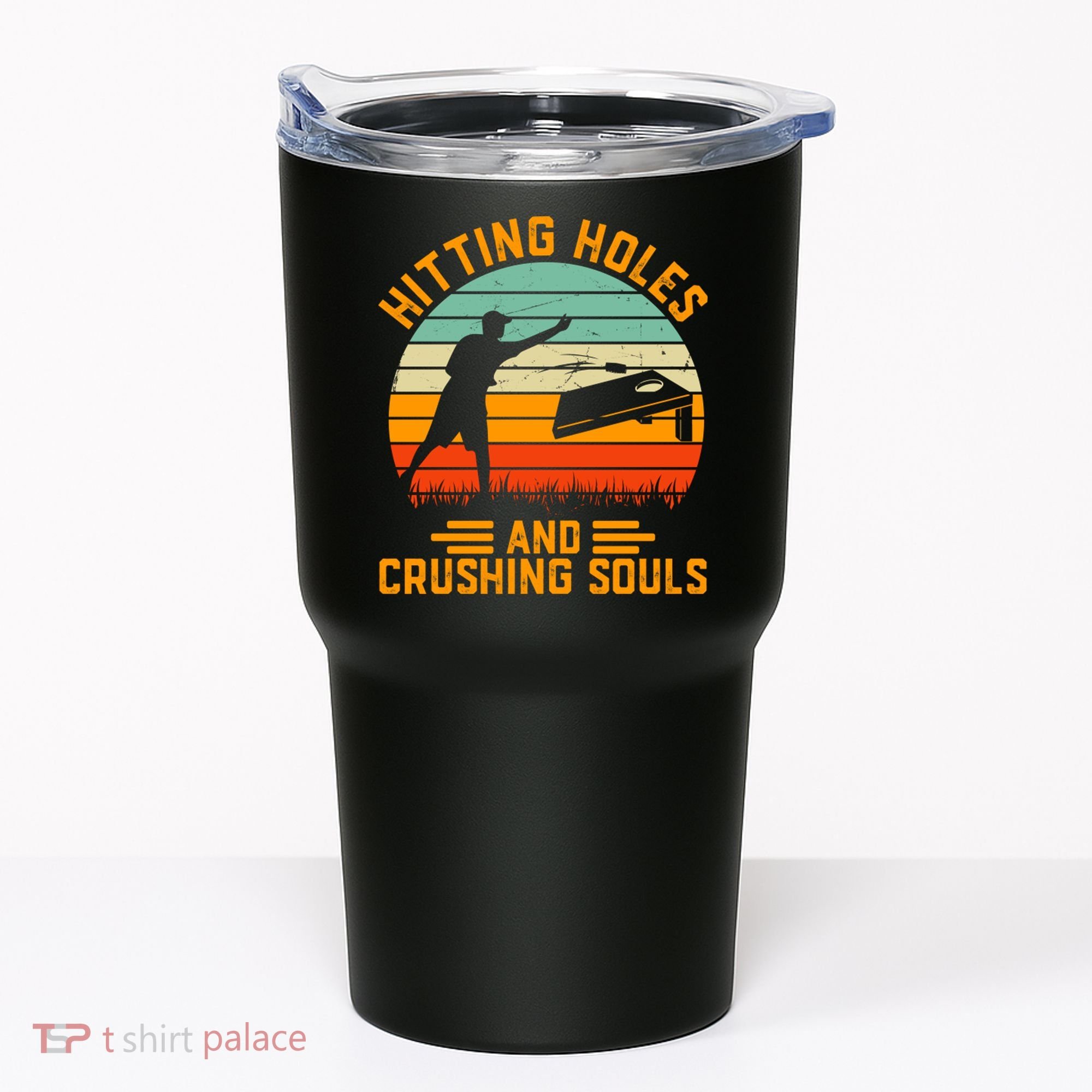 Hitting Holes And Crushing Souls Cornhole Tumbler