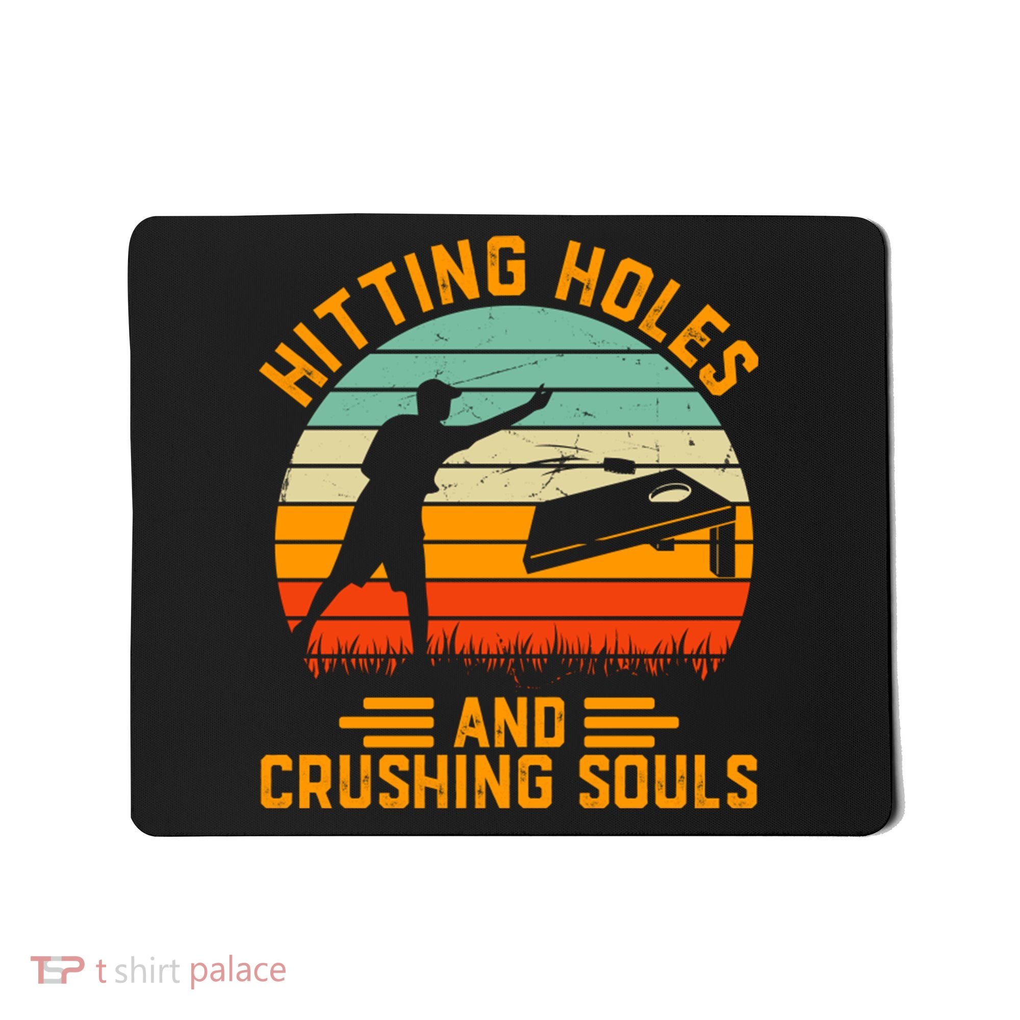 Hitting Holes And Crushing Souls Cornhole Mousepad