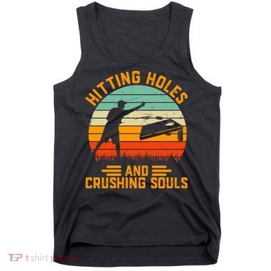 Hitting Holes And Crushing Souls Cornhole Tank Top