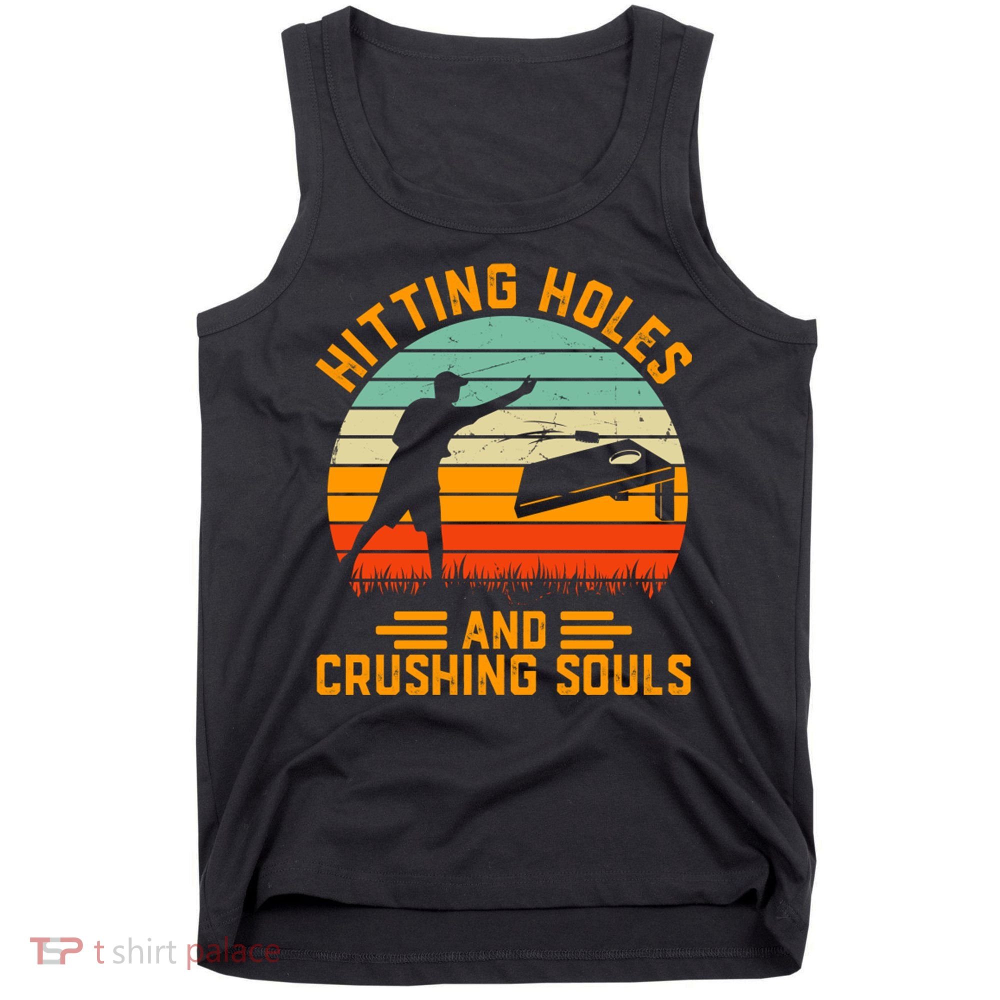 Hitting Holes And Crushing Souls Cornhole Tank Top